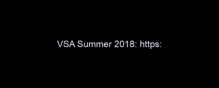 VSA Summer 2018: https://t.co/ddWDlFfsa4 via @YouTube